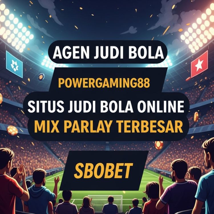 Powergaming88: Agen Judi Bola Online Resmi Sbobet, Mix Parlay Terbaik!