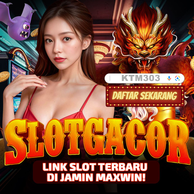 KTM303 : Daftar Situs Slot Online Gacor Malam Ini & Slot88 Resmi Gampang JP maxwin