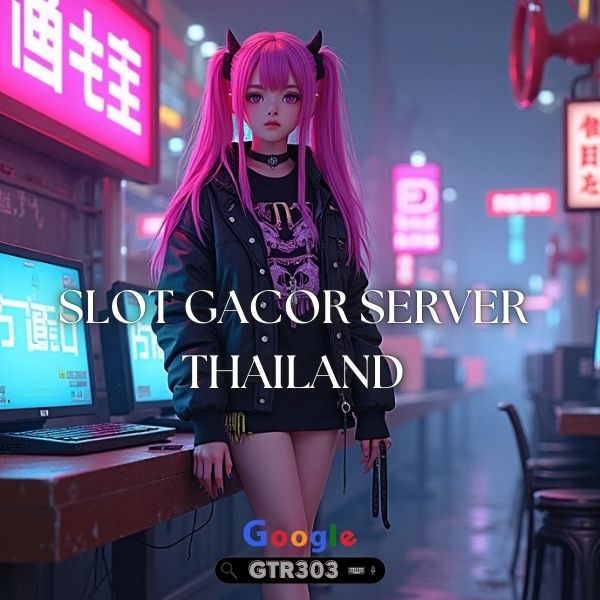 GTR303 : Situs Slot Online Gacor Maxwin Server Thailand Paling Aman Dan Terpercaya 2024