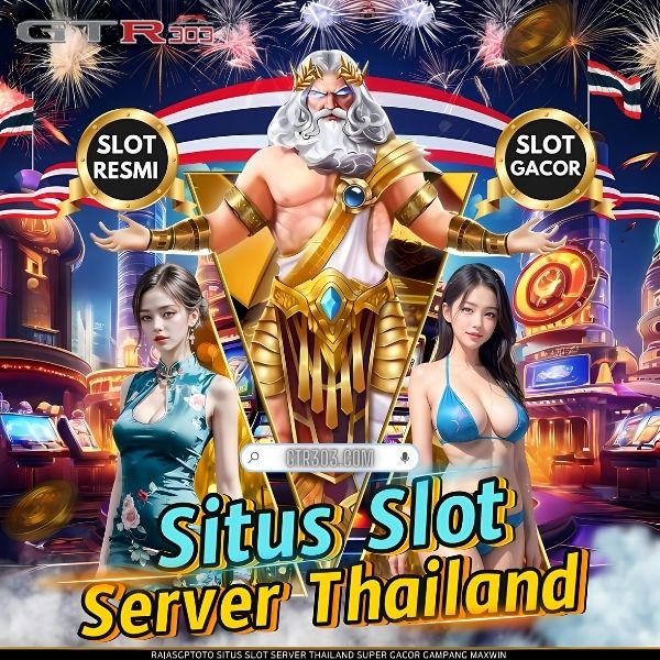 GTR303 : Daftar Situs Gacor Link Slot Server Thailand Gampang Maxwin Hari Ini