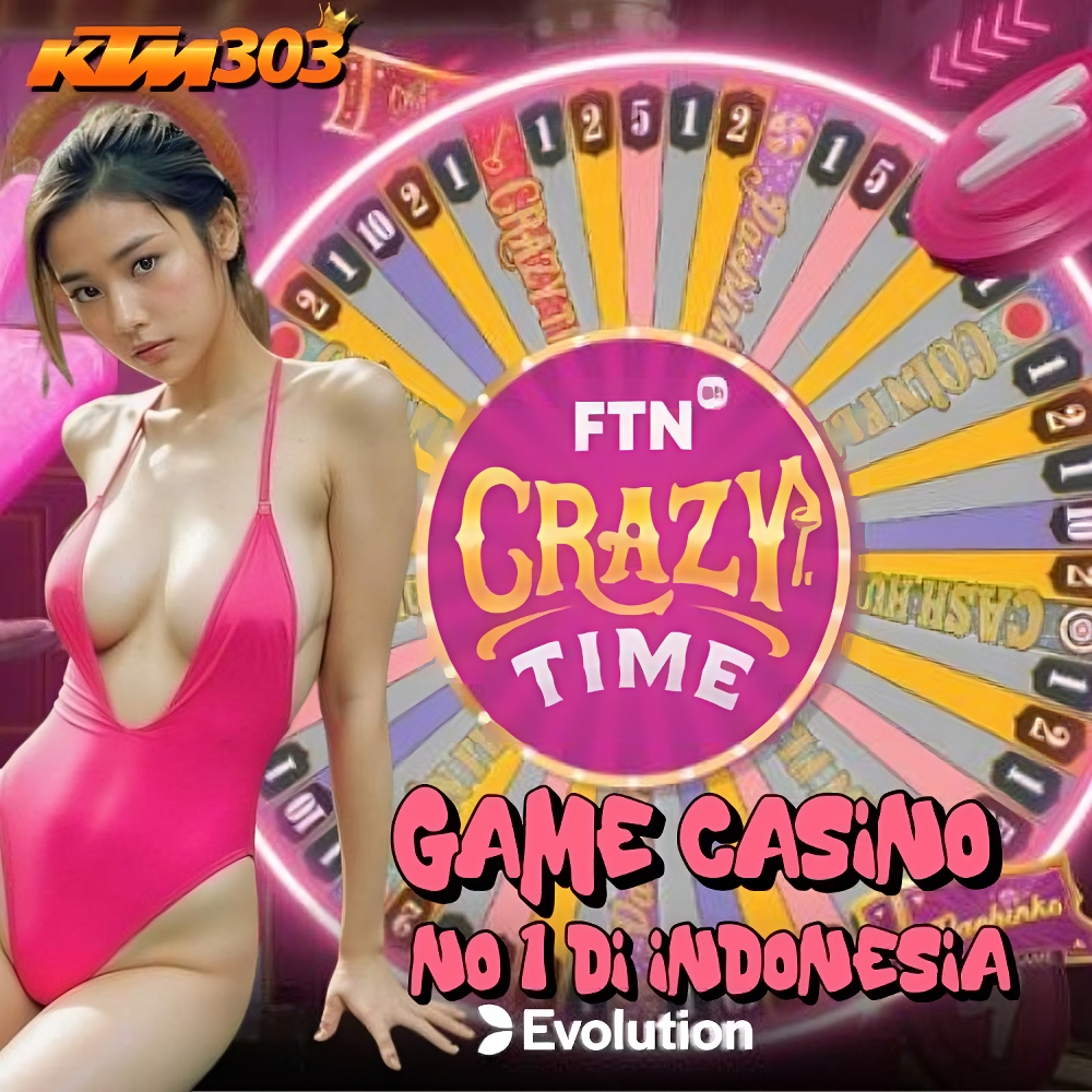 KTM303 : Situs Bermain Link Crazy Time Game Live Evolution Gaming Terpopuler Di Indonesia