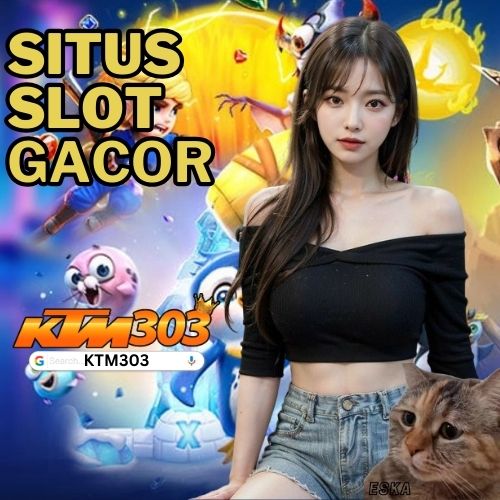 KTM303 : Situs Judi Slot Online Server Luar Negeri Rtp Tertinggi Hari Ini Gampang Jp