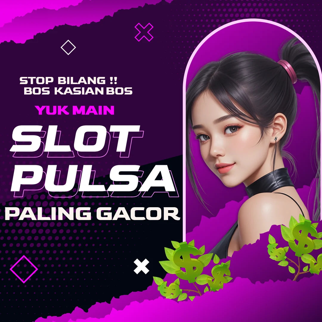 Slot Pulsa : Link Situs Bandar Judi Online Deposit Termurah Depo Tanpa Potongan Terpercaya