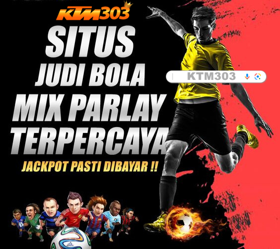 KTM303 : Situs Agen Taruhan Judi Bola Terbaik No#1 Indonesia