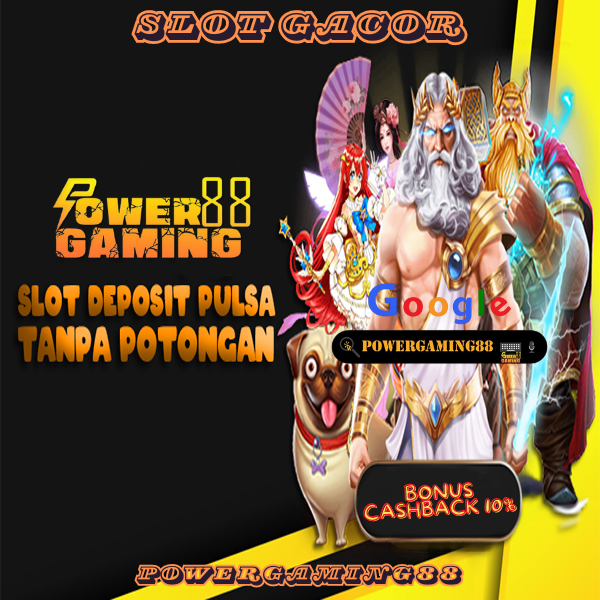 Powergaming88 Login Situs Slot Deposit Pulsa 5000 Tanpa Potongan Semua Operator