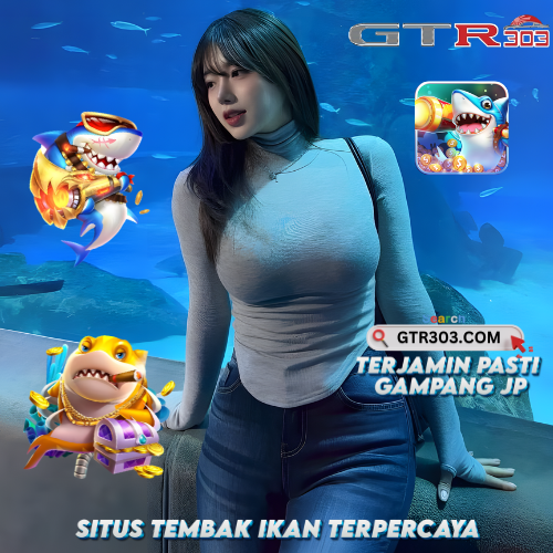 GTR303: Link Akses Login Tembak Ikan Online Uang Asli Terpercaya Gampang Jp